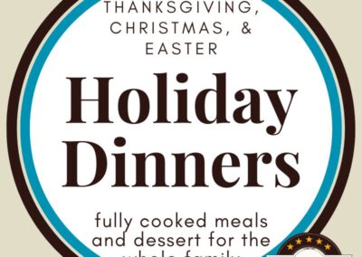 Holiday Dinners, Thanksgiving Dinner, Christmas Dinner, Easter Dinner