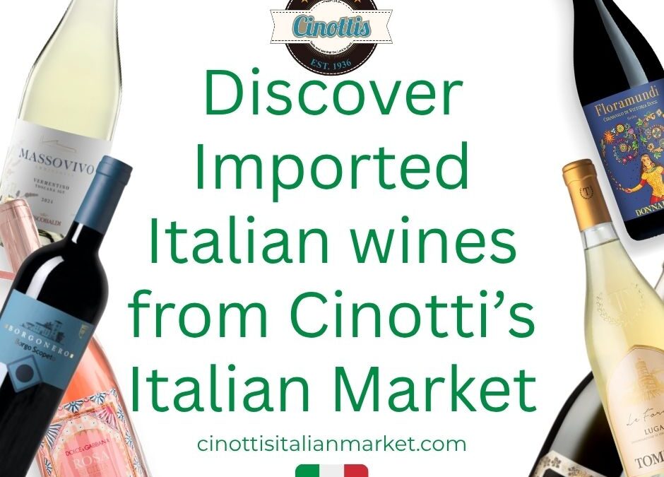 Discover Imported Italian wines from Cinotti’s Italian Market