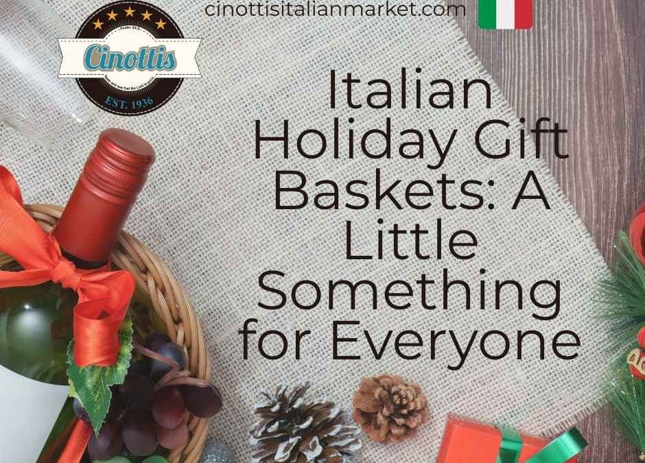 Italian Holiday Gift Baskets: A Little Something for Everyone