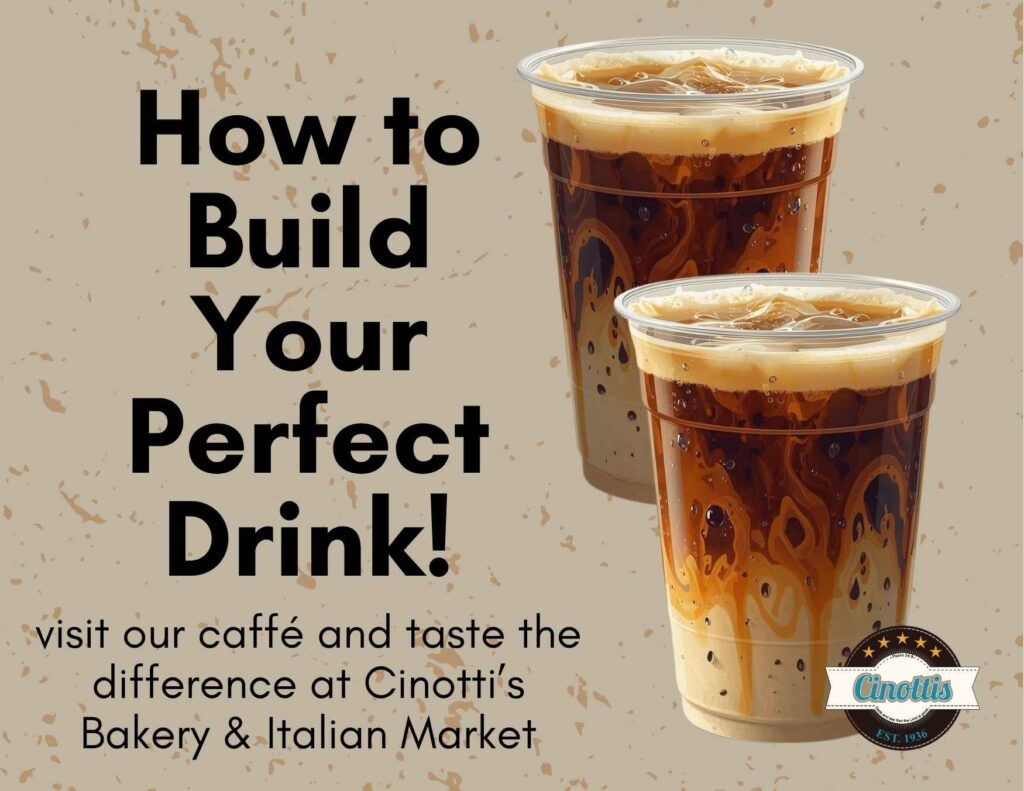 Build your perfect drink, CINOTTIS BAKERY & ITALIAN MARKET, COFFEE SHOP JACKSONVILLE