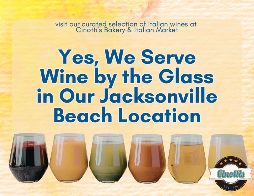 Yes, We Serve Wine by the Glass in Our Jacksonville Beach Location, Cinottis Bakery and Italian Market